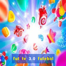 fut tv 3.0 futebol ao vivo